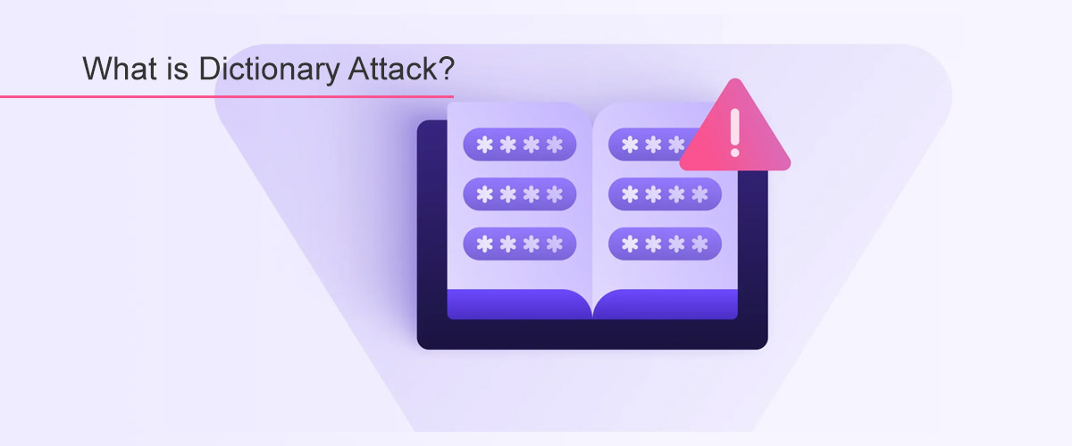 Dictionary Attack چیست؟ آشنایی با حملات دیکشنری و روش‌های مقابله | راهنمای کامل برای جلوگیری از حملات دیکشنری